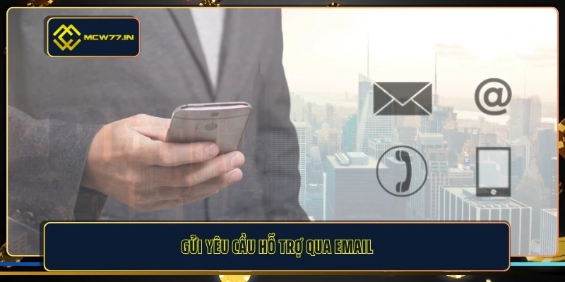 Gửi yêu cầu hỗ trợ qua email